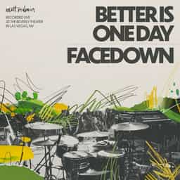 Better Is One Day/Facedown | Matt Redman