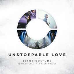 Unstoppable Love | Jesus Culture, Kim Walker-Smith