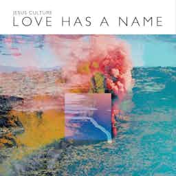 Love Has A Name | Jesus Culture, Kim Walker-Smith