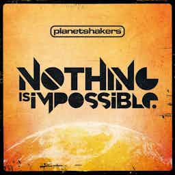 Nothing Is Impossible | Planetshakers, Israel Houghton