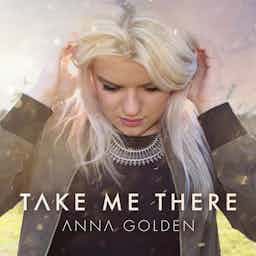 Take Me There | Anna Golden