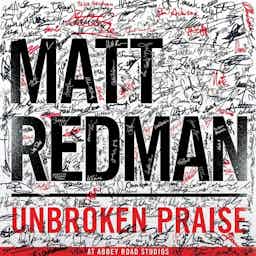 Unbroken Praise | Matt Redman