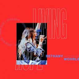 Living Hope | Bethel Music, Bethany Wohrle